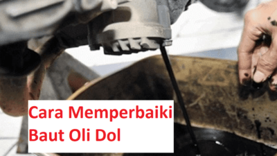 Cara Memperbaiki Baut Oli Dol Untuk Mobil & Motor