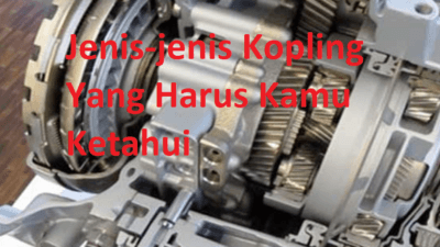 Jenis Kopling ( Clutch ) dan Cara Kerja Kopling