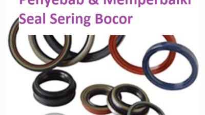 Oil Seal Sering Bocor, Ini Penyebab & Cara Memperbaikinya!!