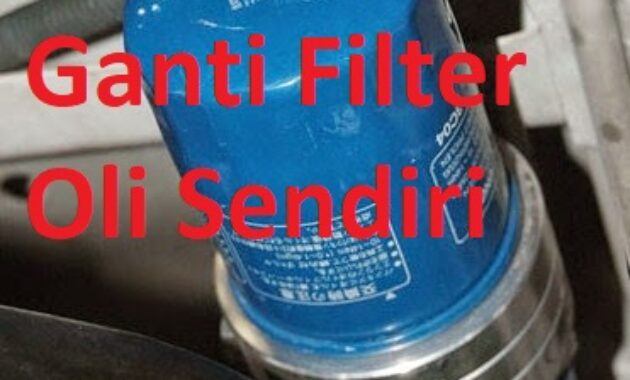 Tips Cara Mengganti Oil Filter / Saringan Oli Mobil dan Motor Sendiri