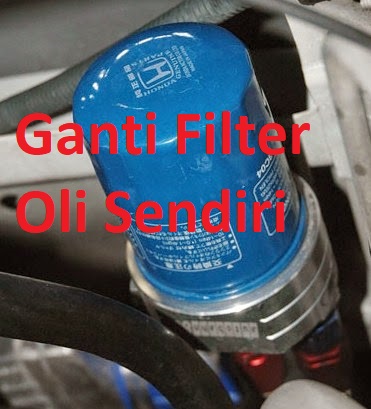 Tips Cara Mengganti Oil Filter / Saringan Oli Mobil dan Motor Sendiri