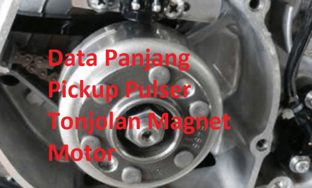 data panjang pickup pulser magnet motor