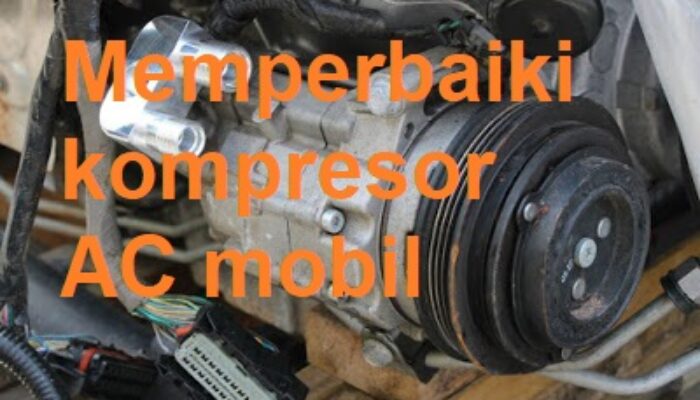 cara memperbaiki kompresor AC
