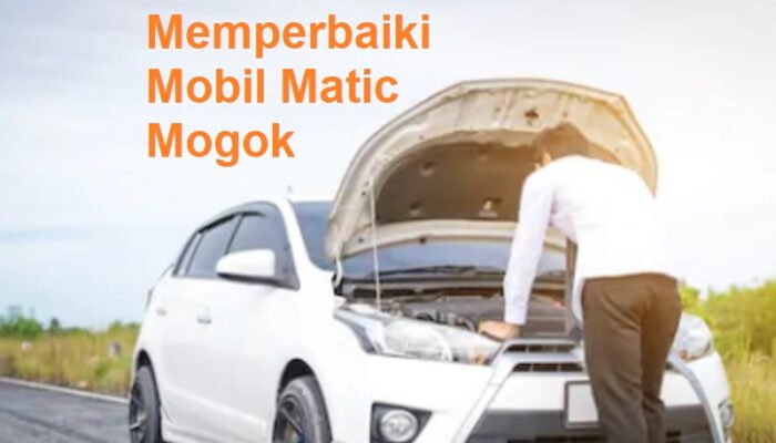 memperbaiki mobil matic mogok