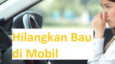 5 Cara Mudah Hilangkan Bau Tak Sedap Di Mobil