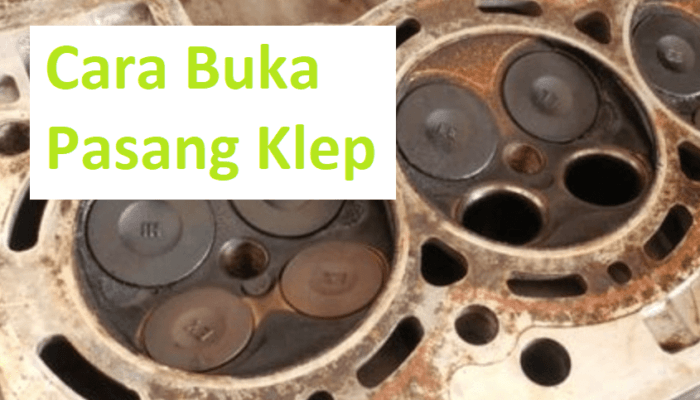Buka Pasang Klep Motor Mobil Begini Cara Paling Gampangnya!