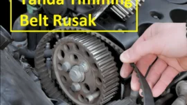 Tanda Timing Belt Rusak atau Putus, Waspadai Sebelum Mesin Mobil Jebol!