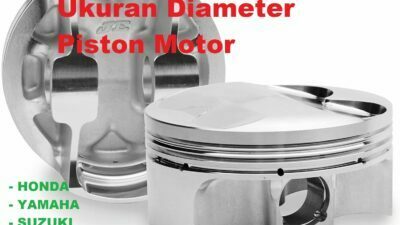 Ukuran Diameter Piston Motor Honda Yamaha Suzuki Kawasaki Lengkap