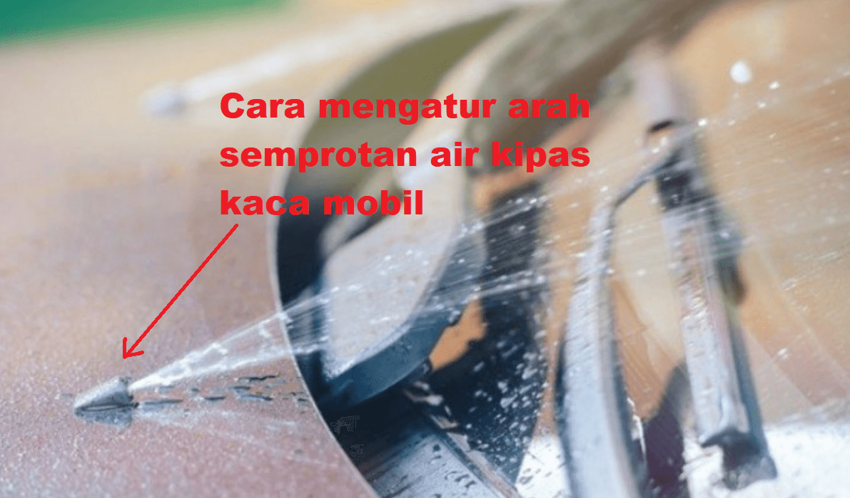 cara mengatur arah semprotan air kipas kaca mobil