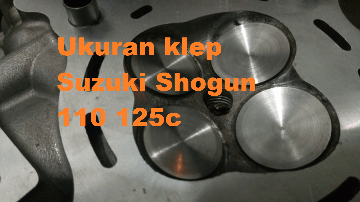 ukuran klep shogun 110 125 cc